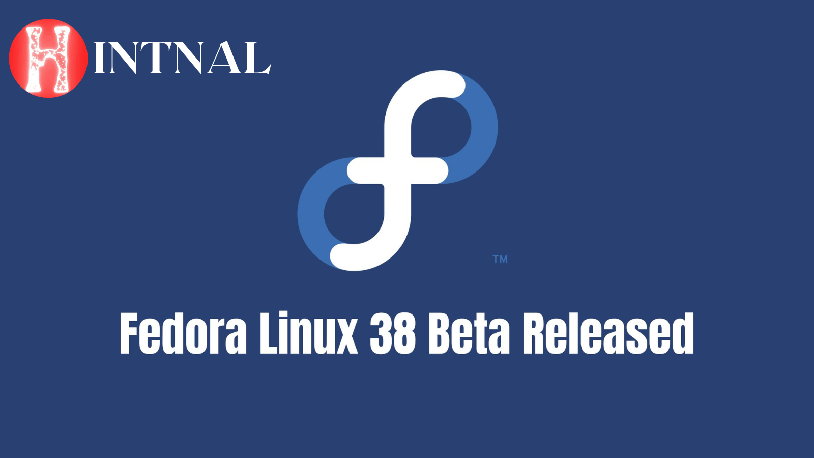 Fedora 38 Beta is Now Available to Download | HINTNAL