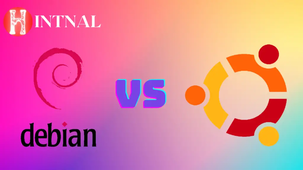 Ubuntu vs Debian Which Linux Distribution Should You Choose? HINTNAL